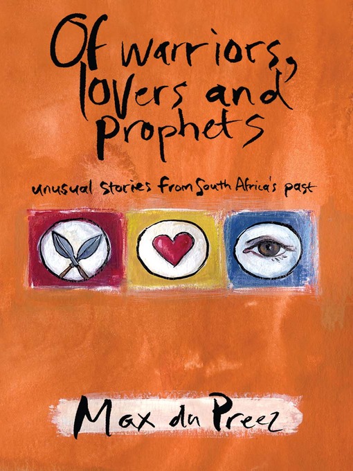 Title details for Of Warriors, Lovers and Prophets by Max du Preez - Available
